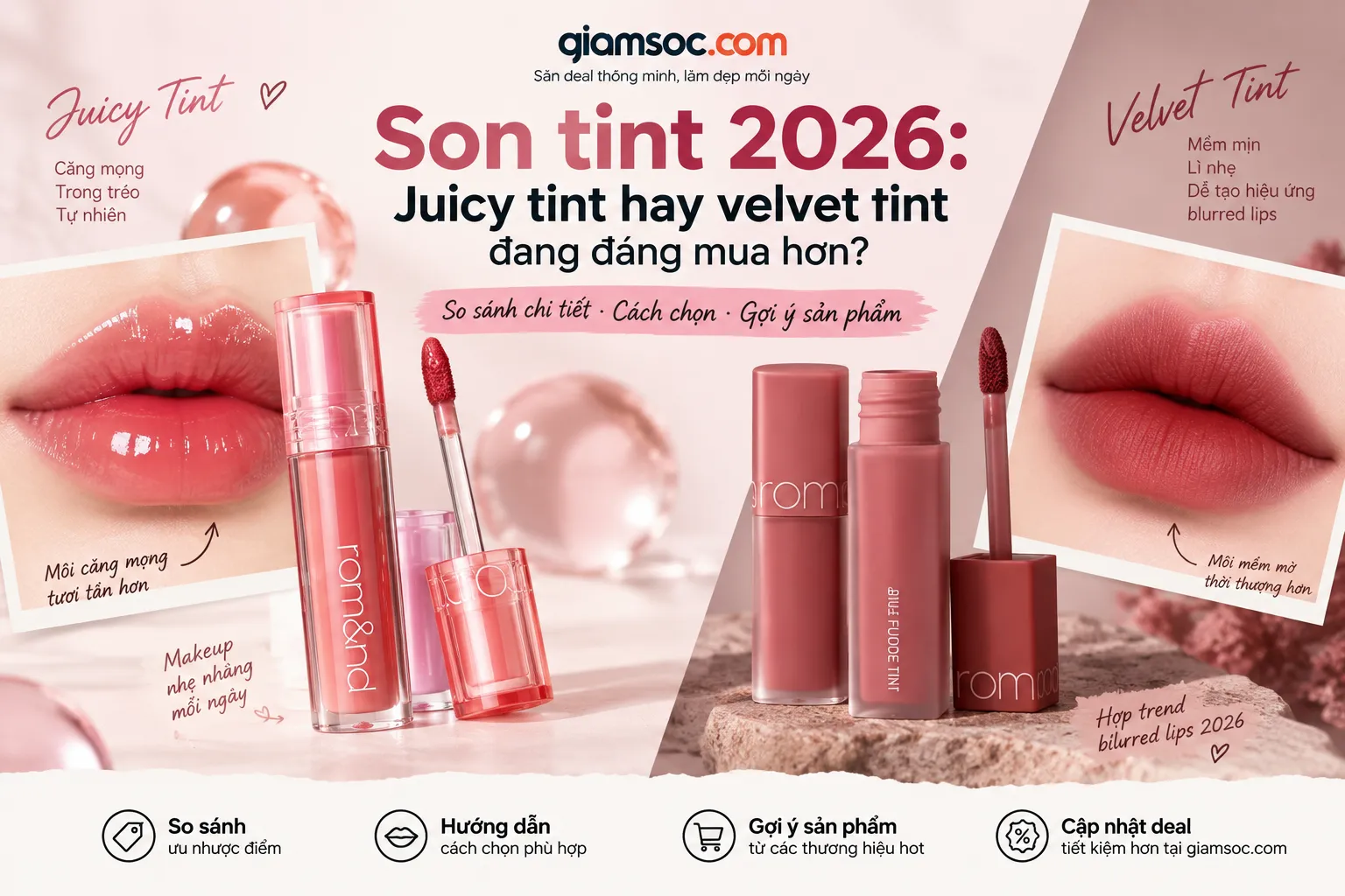 Son tint 2026: Juicy tint hay velvet tint đang đáng mua hơn?